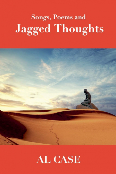 Songs, Poems and Jagged Thoughts