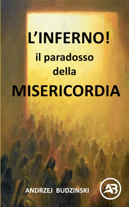 L’INFERNO!  Il paradosso  DELLA MISERICORDIA