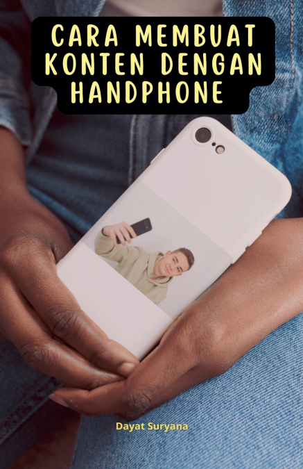 Cara Membuat Konten Dengan Handphone