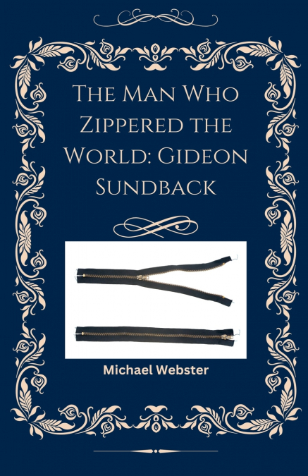 The Man Who Zippered the World