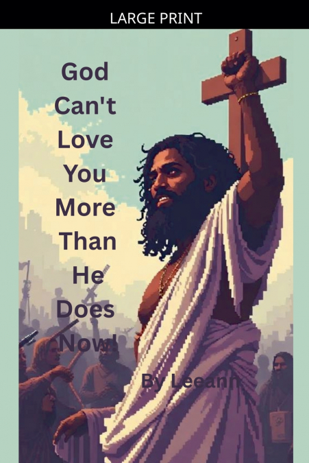 God Can’t Love You More Than He Does Now!