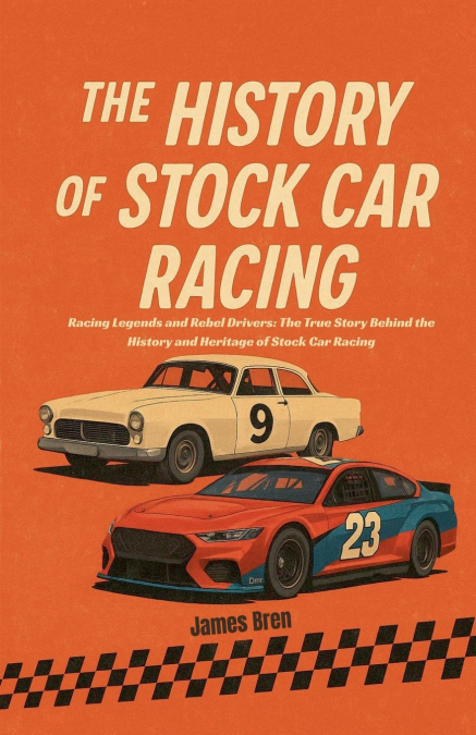 The History of Stock Car Racing