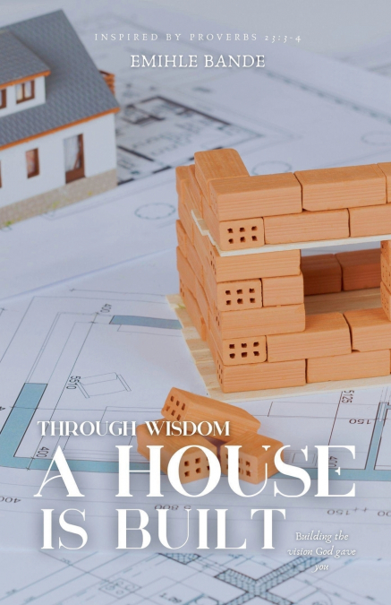 Through Wisdom A House is Built