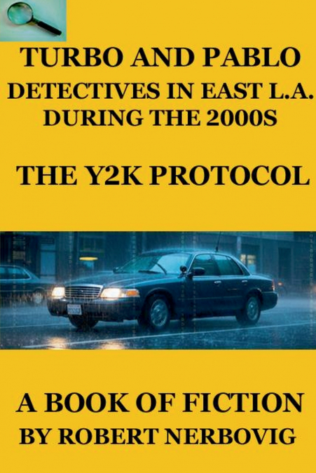 Turbo and Pablo - Detectives in East L.A. During the 2000s - The Y2K Protocol