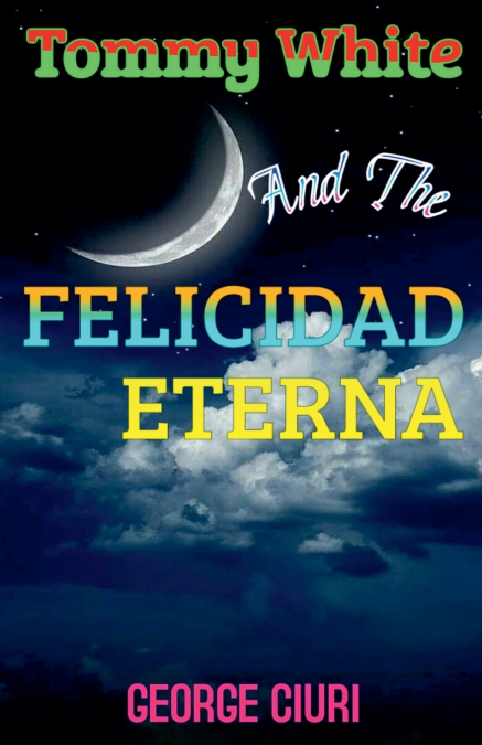 Tommy White And The Felicidad Eterna