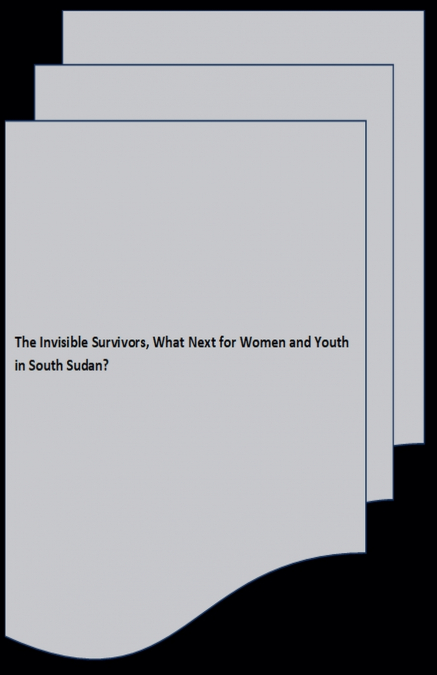The Invisible Survivors, What Next for Women and Youth in South Sudan?
