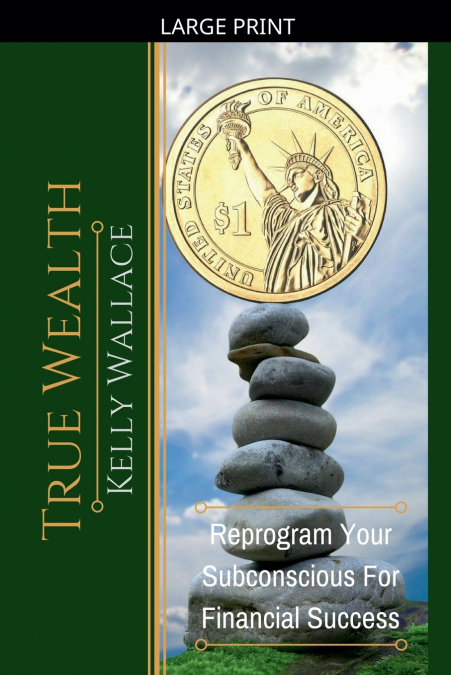 True Wealth - Reprogram Your Subconscious For Financial Success