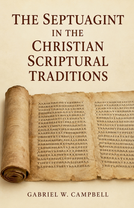 The Septuagint in the Christian Scriptural Traditions