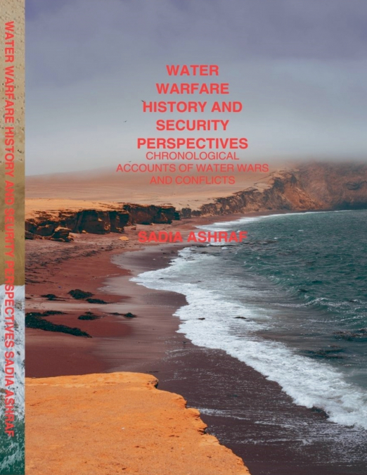 Water Warfare History And Security Perspectives Chronological Accounts of Water Wars And Conflicts