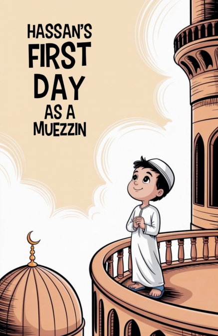 Hassan’s First Day as a Muezzin