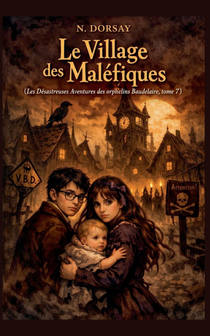 Le Village des Maléfiques (Les Désastreuses Aventures des orphelins Baudelaire, tome 7)