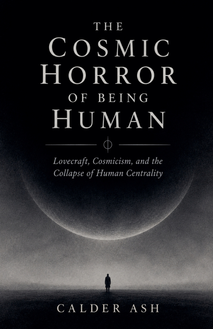 The Cosmic Horror Of Being Human