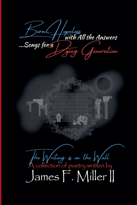 Born Hopeless with All the Answers... Songs for a Dying Generation