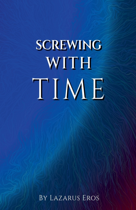 Screwing With Time