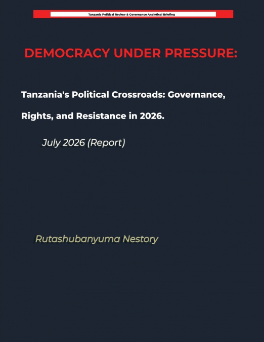 DEMOCRACY UNDER PRESSURE Tanzania’s Political Crossroads