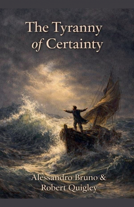 The Tyranny of Certainty