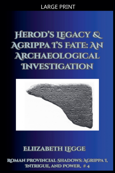 Herod’s Legacy & Agrippa I’s Fate