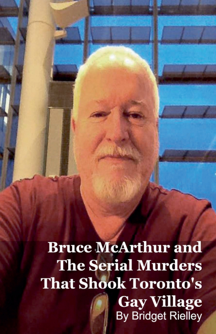 Bruce McArthur and The Serial Murders That Shook Toronto’s Gay Village