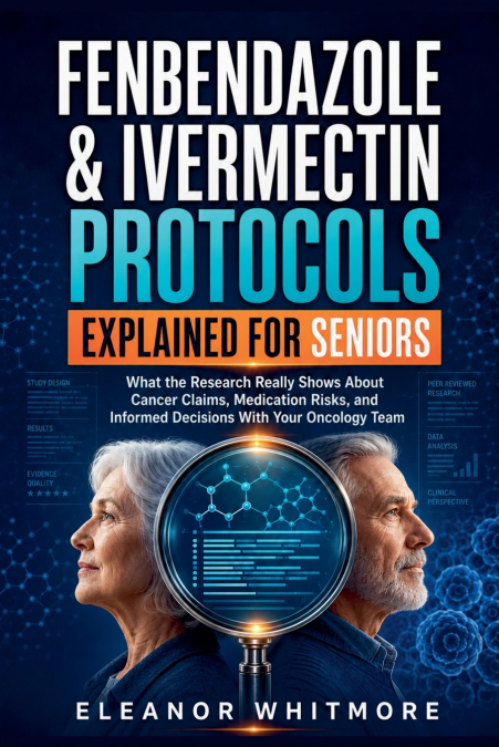 Fenbendazole & Ivermectin Protocols Explained for Seniors