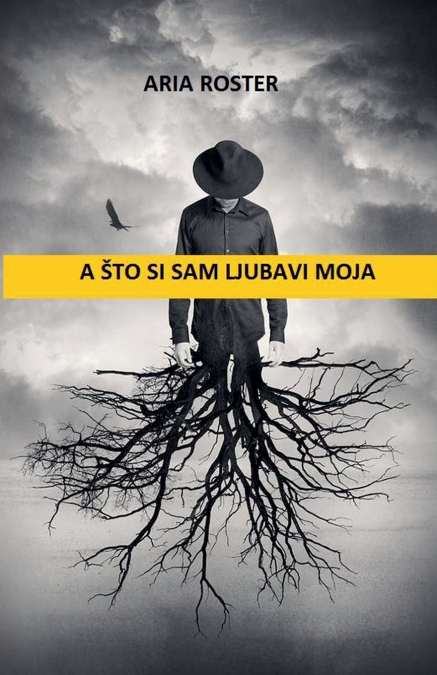 A što si sam ljubavi moja