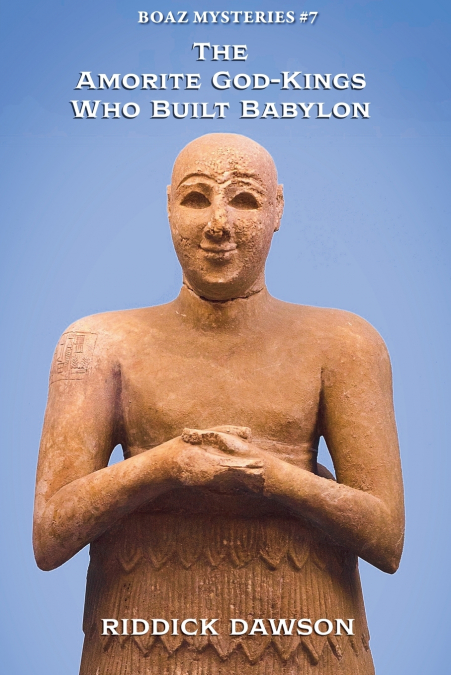 The Amorite God-Kings Who Built Babylon