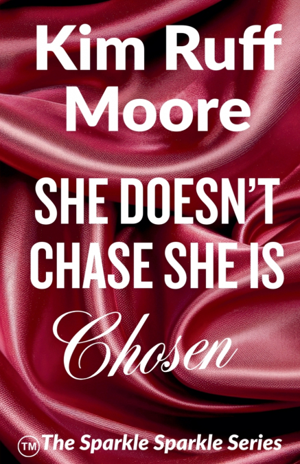 She Doesn’t Chase, She Is Chosen