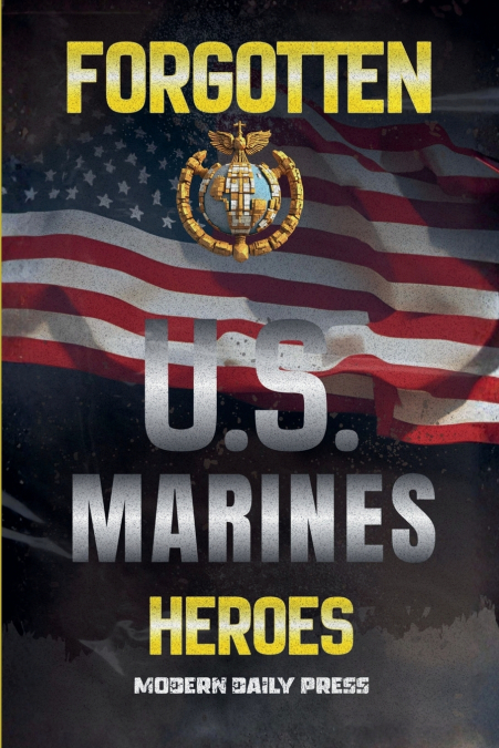 Forgotten U.S. Marines Heroes