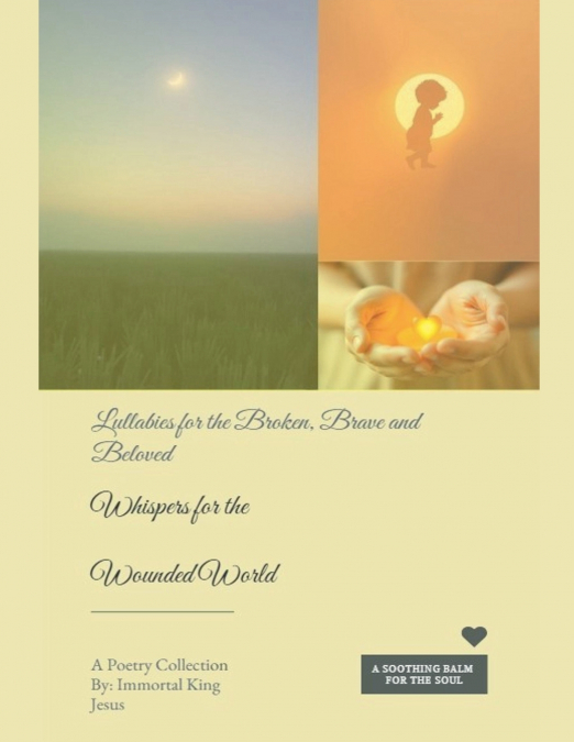 Whispers for the Wounded World  Lullabies for the Broken, the Brave, and the Beloved