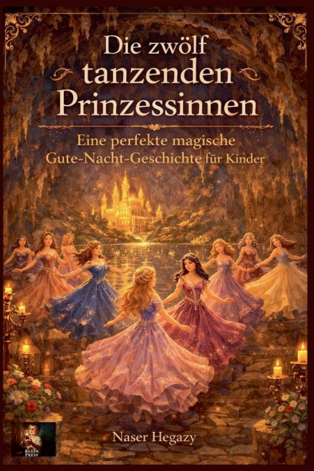 Die zwölf tanzenden Prinzessinnen  Eine perfekte magische Gute-Nacht-Geschichte für Kinder