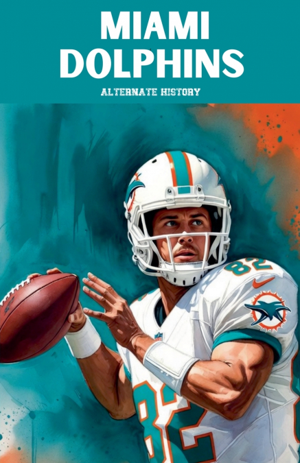 Miami Dolphins Alternate History