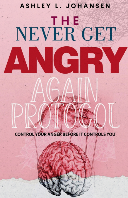 The Never Get Angry Again Protocol to Instantly Rewire Your Brain & Deactivate Anger Triggers