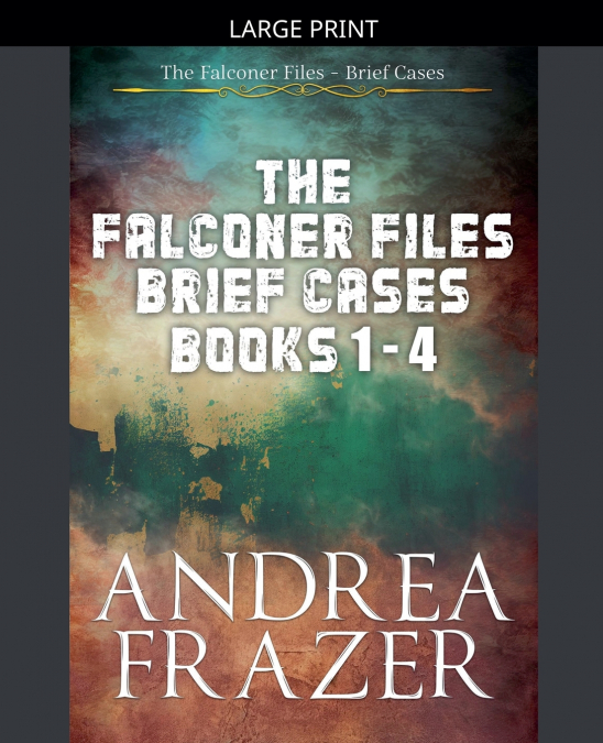 The Falconer Files Brief Cases Books 1 - 4