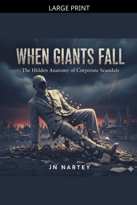When Giants Fall The Hidden Anatomy of Corporate Scandals