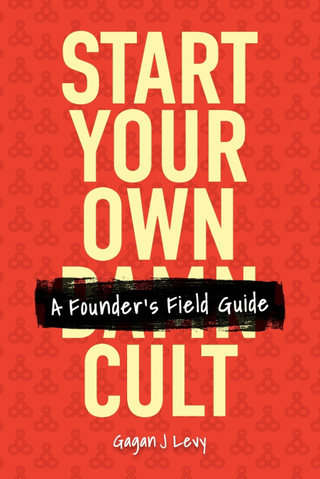 Start Your Own Damn Cult