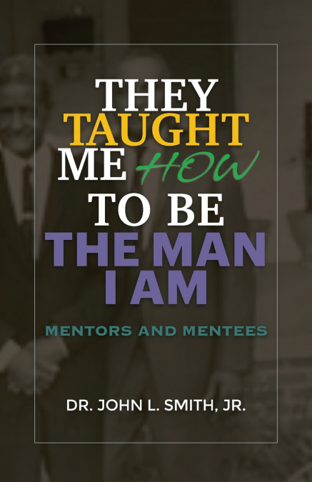 They Taught Me How To Be The Man I Am