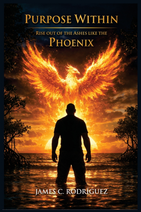 Purpose Within Rise Out of the Ashes Like the Phoenix