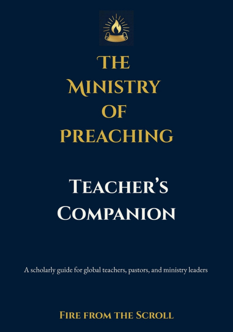 The Ministry of Preaching Teacher’s Companion