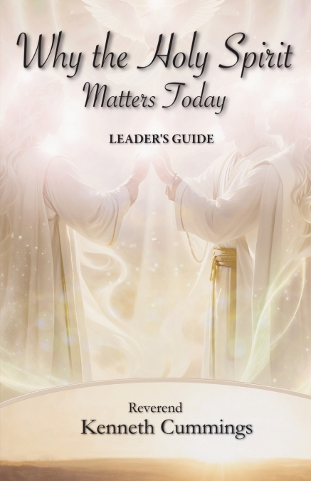 Why The Holy Spirit Matters Today (Leader’s Guide)