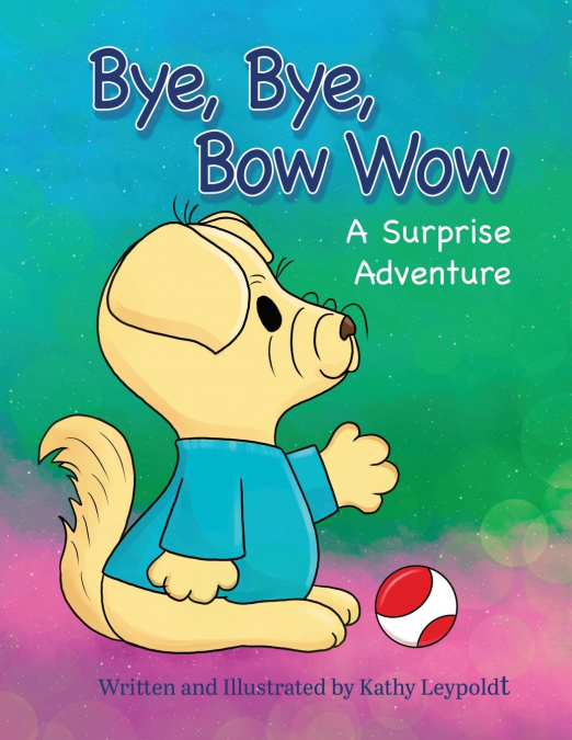 Bye, Bye, Bow Wow A Surprise Adventure
