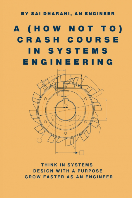 A (How Not To) Crash Course in Systems Engineering