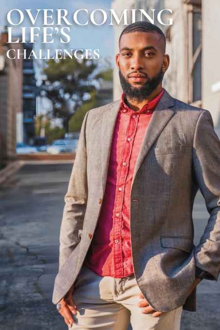 OVERCOMING LIFE’S CHALLENGES