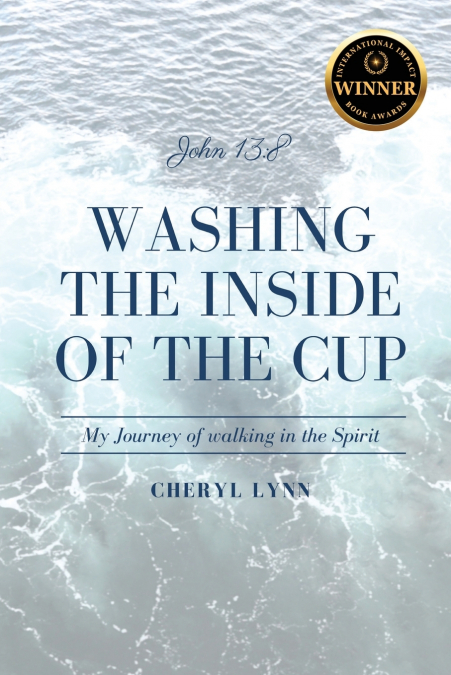 Washing The Inside Of The Cup - My Journey of walking in the Spirit