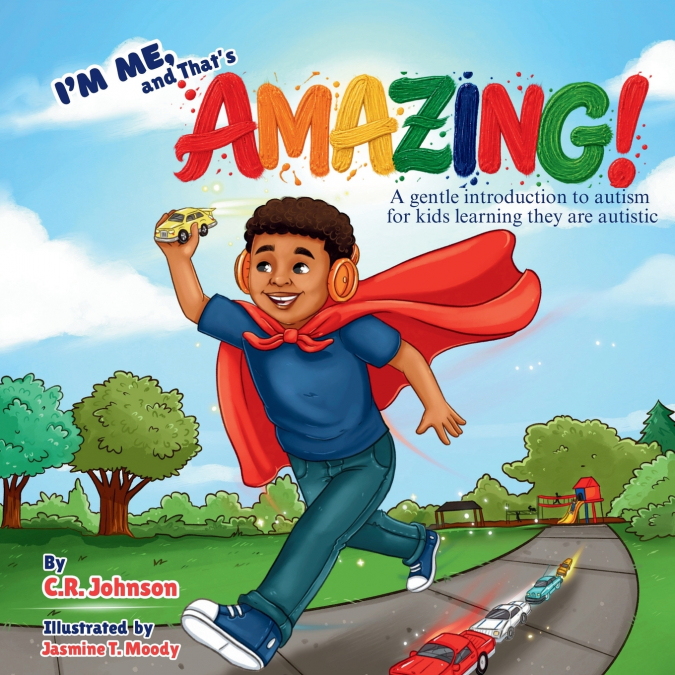 I’m Me, and That’s Amazing! A gentle introduction to autism for kids learning they are autistic