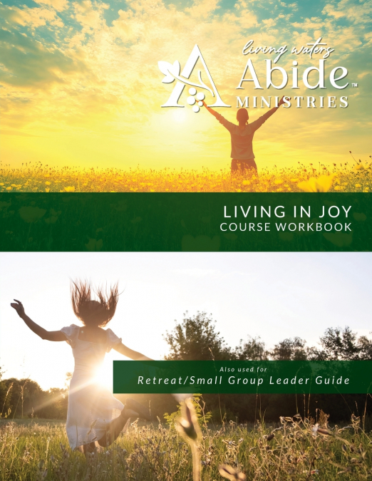Living in Joy - Course Workbook (Retreat & Small Group Leader Guide)