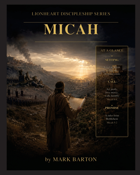 Lionheart Discipleship Expedition Series - Micah