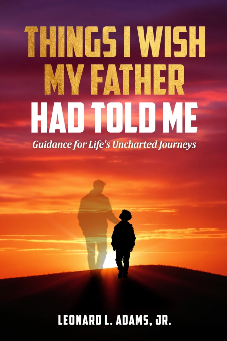 Things I Wish My Father Had Told Me