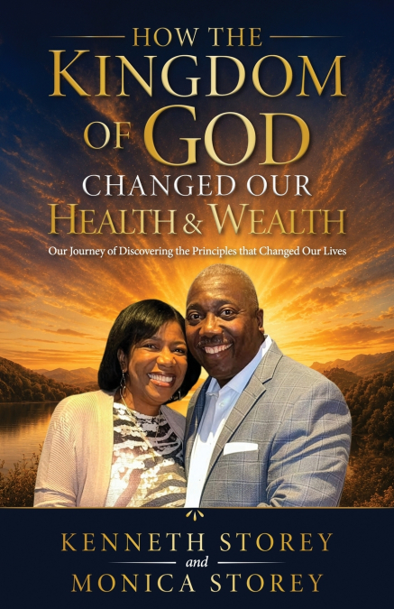 How the Kingdom of God Changed Our Health & Wealth