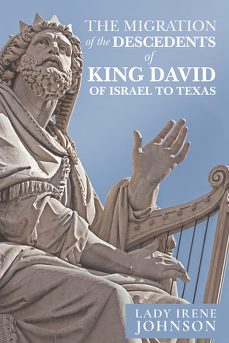 The Migration of the decedents of King David of Israel to Texas
