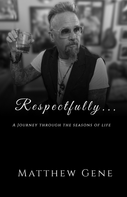 Respectfully... A Journey Through the Seasons of Life