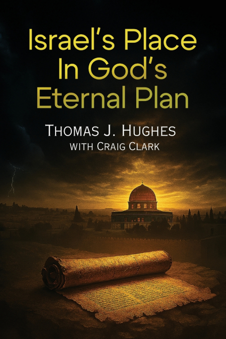 Israel’s Place in God’s Eternal Plan